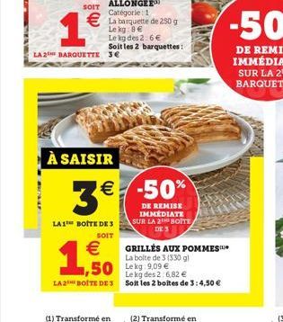 munkar  LA 2H BARQUETTE 3€  1€  À SAISIR  3€  € -50%  LA1 BOITE DE 3 SOIT  €  1,500  DE REMISE IMMEDIATE SUR LA 2 BOITE DE S  GRILLÉS AUX POMMES La boite de 3 (330 gl  50 Lekg:9.09 €  Le kg des 26,82 