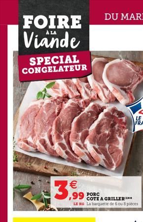 FOIRE Viande  SPECIAL CONGELATEUR  €  PORC COTE A GRILLER***  LE KG La barquette de 6 ou 8 pièces  