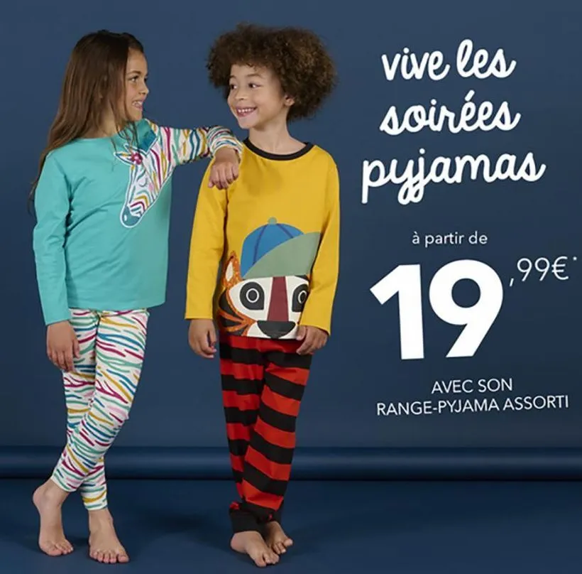 t  vive les soirées pyjamas  à partir de  19  ,99€*  avec son range-pyjama assorti  