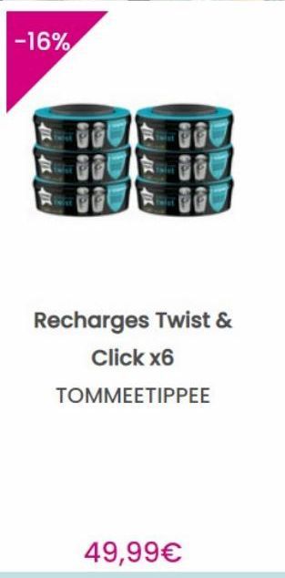 -16%  Recharges Twist & Click x6  TOMMEETIPPEE  49,99€  