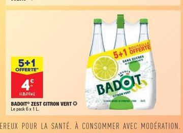 5+1  OFFERTE  4  и пси  BADOIT® ZEST CITRON VERTO Le pack 6 x 1 L  5+1 OFFERTE  SANS SUCRES  LOVE  BADOIT  CITRON VERT 