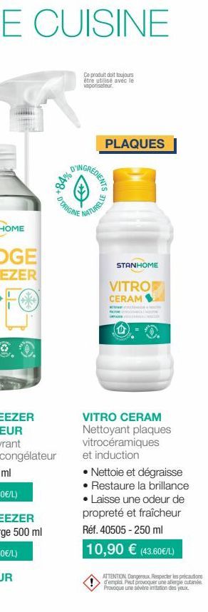 Ce produit doit toujours être utilisé avec le vaporisateur  *%p8x  D'INGREDIENTS  PLAQUES  D'ORIGINE  NATURELLE  STANHOME  VITRO  CERAM  (0)  K  VITRO CERAM Nettoyant plaques vitrocéramiques et induct