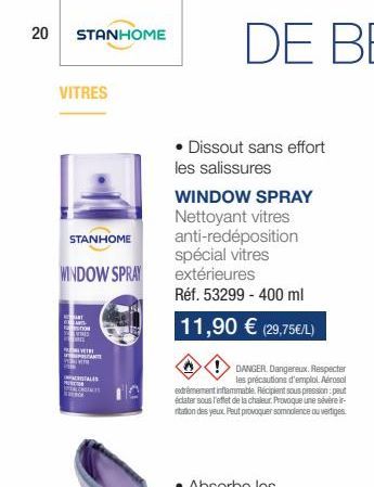 20  STANHOME  VITRES  STANHOME  WINDOW SPRAY  W  ART  N  VERE  INTE  ITALES  • Dissout sans effort les salissures  WINDOW SPRAY Nettoyant vitres anti-redéposition spécial vitres extérieures  Réf. 5329