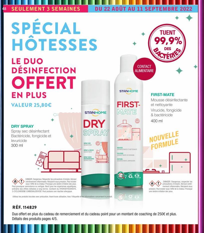 48 SEULEMENT 3 SEMAINES  SPÉCIAL HÔTESSES  LE DUO DÉSINFECTION  OFFERT  EN PLUS  VALEUR 25,80€  DRY SPRAY Spray sec désinfectant Bactéricide, fongicide et  levuricide  300 ml  1888)  STANHOME  DRY SPR