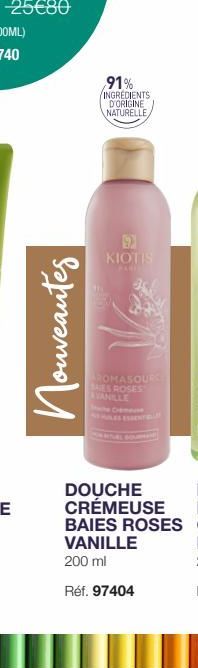 Nouveautes  ,91% INGREDIENTS D'ORIGINE NATURELLE,  91  KIOTIS  ROMASOURC BAIES ROSES  LES ESSENT  DOUCHE CRÉMEUSE BAIES ROSES VANILLE 200 ml  Réf. 97404 