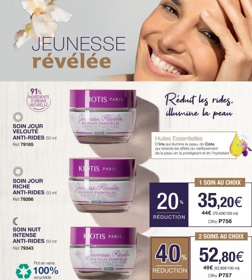 jeunesse révélée  91% ingredients d'origine naturelle  soin jour velouté anti-rides 50 ml  réf.79165  soin jour riche  anti-rides 50 ml réf.79266  soin nuit  intense  anti-rides 50 ml  réf.79343  pot 