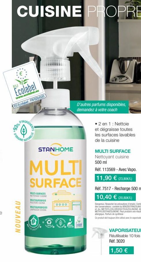 CUISINE PROPRE  EU  Ecolabel  www.ecolebel.eu  EU Ecolabel: FR/020/020  D'ORIGINE  NOUVEAU  NGREDIENTS  ACT FOR  NATURELLE  STANHOME  MULTI SURFACE  MULTI-SURFACES NETTOYANT CUISINE MULTISUPERFICIE PU