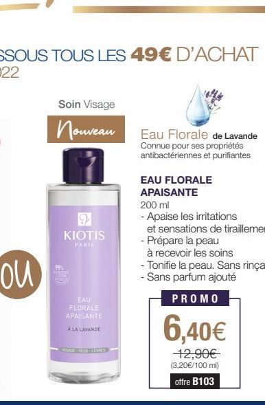 Soin Visage  Nouveau  9  KIOTIS  PARIS  EAU FLORALE APAISANTE  A LA LAVANDE  WISASE STEUX LIVRES  Eau Florale de Lavande Connue pour ses propriétés antibactériennes et purifiantes  EAU FLORALE  APAISA