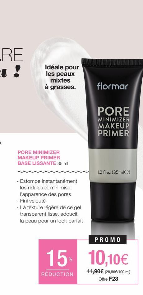 Idéale pour les peaux mixtes à grasses.  PORE MINIMIZER MAKEUP PRIMER BASE LISSANTE 35 ml  - Estompe instantanément  les ridules et minimise l'apparence des pores - Fini velouté  - La texture légère d