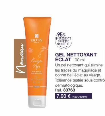 ouveau  по и  KIOTIS  Energie  Peps  AUX LES  ESSENTIELLES  95% INGREDIENTS D'ORIGINE NATURELLE,  GEL NETTOYANT ÉCLAT 100 ml  Un gel nettoyant qui élimine les traces du maquillage et donne de l'éclat 