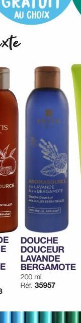 AROMASOURCE ALAVANDE  & BERGAMOTE  Dache Douceur  RITUEL APAISANT  DOUCHE DOUCEUR  LAVANDE BERGAMOTE  200 ml  Réf. 35957 