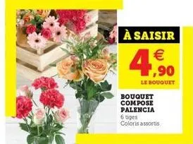 à saisir  € ,90  le bouquet  bouquet compose palencia 6 tiges coloris assortis 