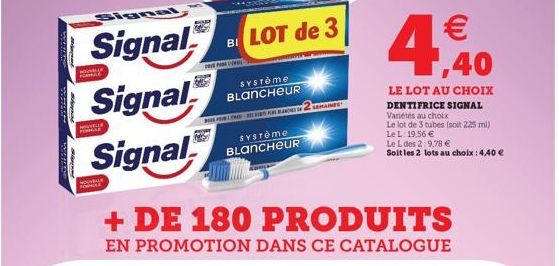 FIFADAS  Signal  Signal  Signal  Signal  VALE FORMULA  SOUBLE  BLOT de 3  SYSTème BLANCHEUR  PAPERS 2 SEMAINES  + DE 180 PRODUITS  EN PROMOTION DANS CE CATALOGUE  SYSTÈME BLANCHEUR  €  1,40  LE LOT AU