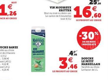 L  MARSAS  ECO  RECHARGE % RECLAMA  VIN  Brut ou rosé ou demi-sec Le carton de 6 bouteilles  (soit 4,5 L)  MOUSSEUX KRITTER  4.95  3,46  LE PRODUIT AU CHOIX  25% €  16,0  LE PRODUIT AU CHOIX  -30%  DE