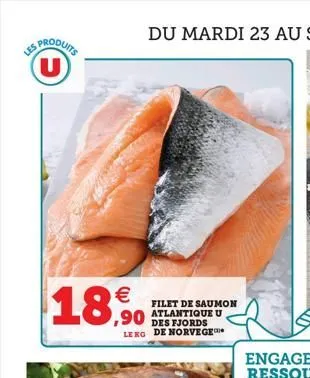is produits (u)  les  €  18,9  filet de saumon  ,90 atlantique u  des fjords lekg de norvege  