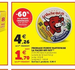 8  co  x2 pas  -60%  DE REMISE IMMÉDIATE SUR LE 2 PRODUIT  4,26  €  LE 1 PRODUIT  SOIT  €  1.900  IN  ONS ET ACTIVITES  La Vache qui rit  DECOUVERTE  1,70 kg 8.32 €  Le kg des 2: 5,82 € LE 2⁰H PRODUIT