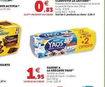 craquante  chocola  19  €  0,3  €  1,995  aos  ,83 lekg:6.15 €  le kg des 2:4,29 €  le 2 produit au choix soit les 2 produits au choix : 2,92 €  n  yaos  yrourtgricole  clafoutis la laitiere™ pommes f