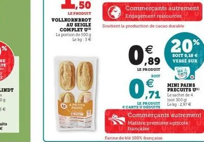 4 petits pains  edhe  commerçants autrement  engagement ressources  soutient la production de cacao durable  € ,89  le produit  soit  €  0.91  farine de ble 100% française.  le produit ecarte u deduit