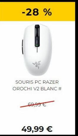 -28 %  SOURIS PC RAZER OROCHI V2 BLANC #  69,99 €  49,99 € 