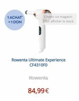 1 achat = 1 don  choisir un magasin pour afficher le stock  rowenta ultimate experience cf4310f0  rowenta  84,99 € 
