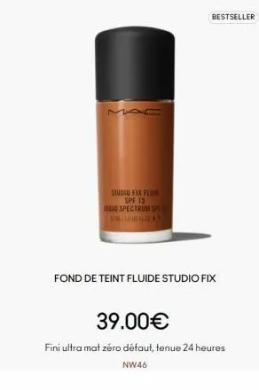 mac  studio fix flu  spf 15  rad spectrum spe  lou  bestseller  fond de teint fluide studio fix  39.00€  fini ultra mat zéro défaut, tenue 24 heures  nw46 