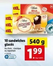 au choix: classique  ou napolitain ²640  produit argeld  10 sandwiches 540 g glacés  sandwich  blank  g mega sandwich  7.99  1kg-160€  yan  