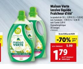 F  30  maison VERTE  (5 JENNIE  LESSIVE LIQUIDE WONGALENG  QUIDE  Maison Verte lessive liquide Fraicheur d'été"  Le produit de 18 L: 5,99 €L-3,33 €) Les 2 produits: 7,78 € (1 L-2,16 €) soit l'unité 3,