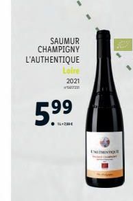 SAUMUR  CHAMPIGNY L'AUTHENTIQUE  Loire  2021 SOUM  5.⁹9  99  IL-250€  FAUTHENTIQUE  
