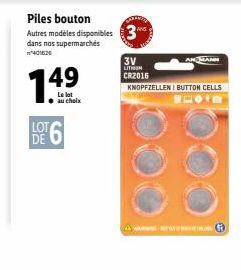 Piles bouton  Autres modèles disponibles dans nos supermarchés 401626  149  14  Le lot au choix  LOT  DE 6  3V LITHUM CR2016  MANN  KNOPFZELLEN I BUTTON CELLS  B  A WARNING REPOVEG 