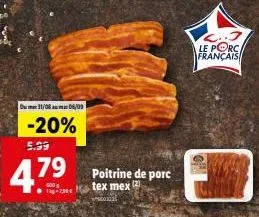 dum 31/08 au 06/09  -20%  5.99  479 poitrine de porc  mex  1kg 7,50€  l..j le porc, français 