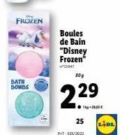 bath bombs  frozen  boules de bain "disney  frozen" 1847  809  25  ●g-20,62€  pit-535/2022  lidl 