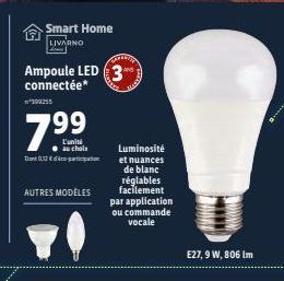 Smart Home  LIVARNO  Ampoule LED 3 connectée* 309255  79⁹  L'uniti  Don 0,12€-pro  AUTRES MODÈLES  Luminosité  et nuances de blanc réglables facilement par application ou commande vocale  E27, 9 W, 80