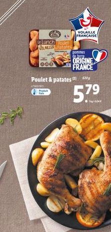 Le Lunch Poulet VOLAILLER Patates  000  Produt fals  VOLAILLE FRANÇAISE  pommes de terre  ORIGINE  FRANCE  Poulet & patates (2) 520  5.79 