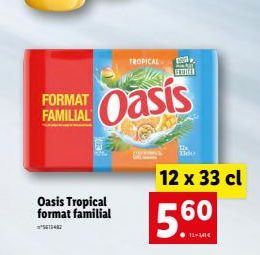 FORMAT FAMILIAL  Oasis Tropical format familial  5613482  TROPICAL  HEART GRUTTE  Oasis  Tide  12 x 33 cl  5.60  11-MC 