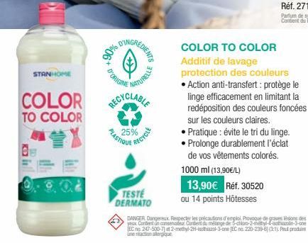 STANHOME  COLOR  TO COLOR  营】  D'ORIGINE  7%06  CREDIENTS  NATURELLE  RELE  PLASTIQUE  25%  RECYCLE  TESTE  DERMATO  COLOR TO COLOR Additif de lavage  protection des couleurs • Action anti-transfert: 