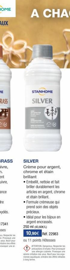 STANHOME SILVER  SILVER Crème pour argent, chrome et étain brillant  • Embellit, nettoie et fait briller durablement les articles en argent, chrome et étain brillant. • Formule crémeuse qui prend soin