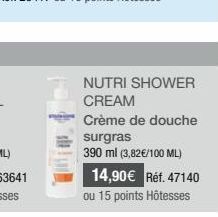 NUTRI SHOWER CREAM  Crème de douche surgras 390 ml (3,82€/100 ML) 14,90€ Réf. 47140 ou 15 points Hôtesses 