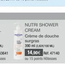 nutri shower cream  crème de douche surgras 390 ml (3,82€/100 ml) 14,90€ réf. 47140 ou 15 points hôtesses 