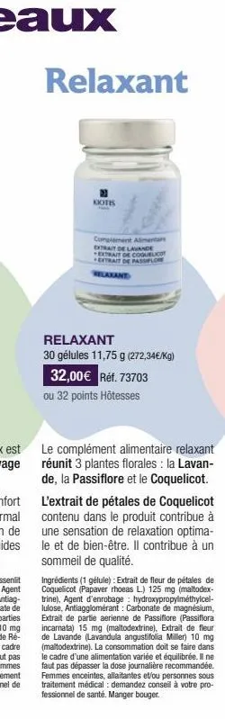 relaxant  kiotis  complement alimentaire extrait de lavande extrait de coguelico extrait de passpflore relaxant  relaxant  30 gélules 11,75 g (272,34€/kg)  32,00€ réf. 73703  ou 32 points hôtesses  le