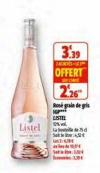 Listel  3.39  ZACHERS LE  OFFERT  S  2.26"  Rosé grain de gris  IGP**  LISTEL  12% vol.  La bocelle de 75 d Soit le lie:4,52€ Les 360  10 Setler 1,02€ Economis:1,39 € 