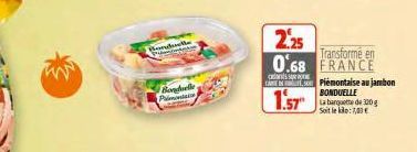 Bonduelle www  Bonduelle Prima  2.25  Transforme en 0.68 FRANCE  CAPiémontaise au jambon BONDUELLE La banquette de 320g Soit le kilo: 7,00€  1.57 