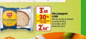 Sch  PHS CAMPAGNAR  3.49 -30% SCHR  2.44"  Pain Campagnard  Avec desarrasin et du levain La sachet de 240 Soit le kils: 10,17 Aude 14.54€ 