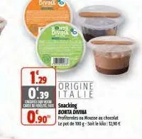 bevisca  carte de snacking  0.90  1.29  origine 0.39 italie  bonta divina profiteroles on mousse au chocolat  le pot de 100 g-sait le kilo: 12,90€ 
