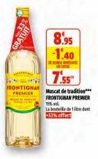 %EE  GRATUIT  7.55  FRONTIGNAN Mascat de tradition  PREMIER  FRONTIGNAN PREMIER  8.95 -1.40  15%  La bouteille de 1 litre duet 33% offert 