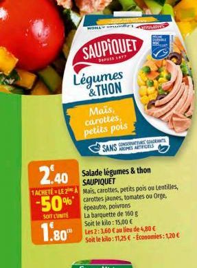 HONLY mode  SAUPIQUET  DEPUIS LATY  Légumes & THON  Mais,  carottes, petits pois  SANS AROMES ARTIFICELS  2.40 Salade légumes & thon  SAUPIQUET  1ACHETELE 2 A Mais, carottes, petits pois ou Lentilles,