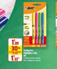 1.89 -30% Surligneurs  1.32  BIC  FORMAT  ghter Grip  BIC  taste faut spécial  000 