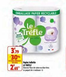 MAX ROURAAM  3.79  -30%  BERENDE EN CROISE  EMBALLAGE PAPIER RECYCLABLE  Le Trèfle  Papier toilette LE TREFLE  2.65 fleur de coton on Alse Vera  Le paquet de  Few of c 