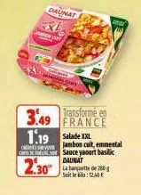 daunat  monday  acry  3.49  1.19 salade x  cressive  2.30⁰  transformé en  jambon cuit, emmental sauce yaourt basic daunat  la banquette de 250g soit le : 12,46€ 