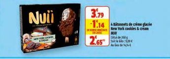 CO Dag  INCASE NUN  2.65  de 20  Soit le kilo: 9,89€ do 1434  3.79  -1.144 Batonnets de crème glacée  New York cookies & cream 