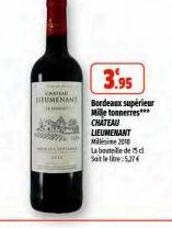 C  LUMENANT  3.95  Bordeaux supérieur Mille tonnerres***  CHATEAU LIEUMENANT Milésime 2018 La bouteille de c Soit le lire:5,374 